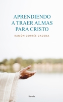 Aprendiendo a traer almas para Cristo: Taller de enseñanza evangelística (Spanish Edition) B0CMTHDMMD Book Cover