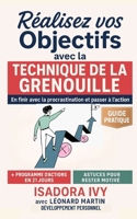 Réalisez vos Objectifs avec la Technique de la Grenouille (French Edition) B0FG86GN4F Book Cover