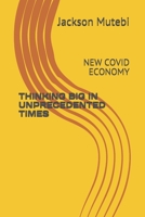 THINKING BIG IN UNPRECEDENTED TIMES: NEW COVID ECONOMY B097XBP7YY Book Cover
