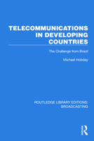 Telecommunications in Developing Countries: The Challenge from Brazil (Routledge Library Editions: Broadcasting) 1032623578 Book Cover