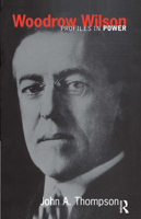 Woodrow Wilson: Profiles in Power 0582247373 Book Cover