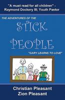 The Adventures of the Stick People: Gary Learns To Love 0984374868 Book Cover