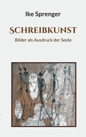 SchreibKunst: Bilder als Ausdruck der Seele (German Edition) 375978481X Book Cover