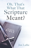 Oh, That's What That Scripture Meant? 1662877943 Book Cover