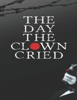 The Day The Clown Cried: Screenplay B08BWCFY91 Book Cover