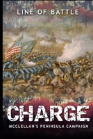 Charge: McClellan's Peninsula Campaign (Line of Battle) 1688101322 Book Cover