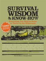 Survival Wisdom & Know How: Everything You Need to Know to Thrive in the Wilderness 1579127533 Book Cover