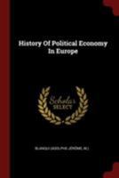 Histoire De L'�conomie Politique, Depuis Les Anciens Jusqu'� Nos Jours... 3744645398 Book Cover