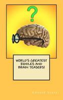 World's Greatest Riddles and Brain Teasers! 1456561324 Book Cover