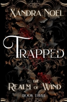 Trapped: The Realm of Wind book 3: Dark fantasy romance B0D97H82L1 Book Cover