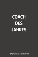 Coach des Jahres Basketball Taktikbuch: Bestens als Journal, Strategiebuch für jeden Trainer oder Coach zum festhalten von Notizen beim Training oder Spiel (German Edition) 1699261601 Book Cover