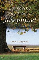 Beethovens Einzige Geliebte: Josephine! 1461186382 Book Cover