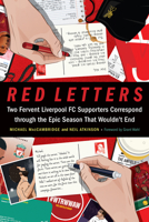 Red Letters: Two Fervent Liverpool FC Supporters Correspond through the Epic Season That Wouldn't End 1496229762 Book Cover