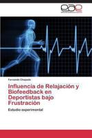 Influencia de Relajación y Biofeedback en Deportistas bajo Frustración: Estudio experimental 3847369792 Book Cover