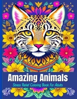 Amazing Animals: Stress Relief Coloring Book For Adults B0BZ3444B3 Book Cover