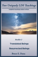 Two Uniquely LDS Teachings: Translated Beings and Resurrected Beings B0FX48CN3B Book Cover