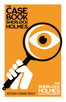 The Case Book of Sherlock Holmes - The Sherlock Holmes Collector's Library 1528773179 Book Cover