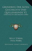 Grundriss Der Alten Geschichte Und Quellenkunde V1: Griechische Geschichte (1901) 1161192417 Book Cover