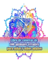 Libro de colorear de 100 animales errantes para niñas y niños adultos: Un libro para colorear para adultos con leones, elefantes, búhos, caballos, ... de animales con patrones) B09DDWWNLX Book Cover