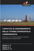 CAPACITÀ DI ADSORBIMENTO DELLA TITONIA DIVERSIFOLIA CARBONIZZATA: VERSO Cd2+ E CU2+ SOTTO DIVERSI pH, CAPACITÀ DI ADSORBIMENTO E CONCENTRAZIONE (Italian Edition) 6207634772 Book Cover