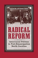 Radical Reform: Interracial Politics in Post-Emancipation North Carolina 0813930022 Book Cover