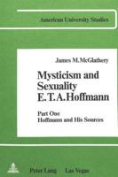 Mysticism and Sexuality. E.T.A. Hoffmann: Part One: Hoffmann and His Sources 3261049251 Book Cover