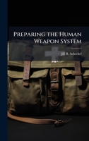 Preparing the Human Weapon System 1025137981 Book Cover
