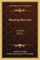 Skooting Skyward: A Novel (Classic Reprint) 1120709601 Book Cover