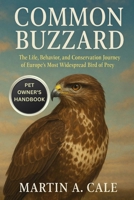 COMMON BUZZARD: The Life, Behavior, and Conservation Journey of Europe’s Most Widespread Bird of Prey. B0FPRN874K Book Cover