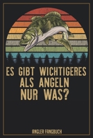 Es gibt wichtigeres als Angeln nur was? Angler Fangbuch: Logbuch für Angler im Format A5 mit 120 Seiten und glänzendem Softcover (German Edition) 1694002330 Book Cover