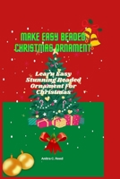 Make Easy Beaded Christmas Ornament: Learn Easy Stunning Beaded Ornament For Christmas B0BPW3BG9L Book Cover