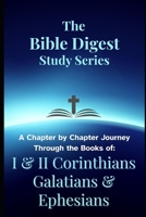 The Bible Digest Study Series: A Chapter by Chapter Journey Through the Books of I & II Corinthians, Galatians, & Ephesians B0FDLCTBVP Book Cover
