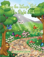 Along the Magic Path . . . The Right Fork 1716545943 Book Cover