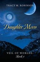 Daughter Moon: Veil of Worlds - Book 1 1478742666 Book Cover