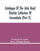 Catalogue Of The John Boyd Thacher Collection Of Incunabula (Part 2) 9354446973 Book Cover