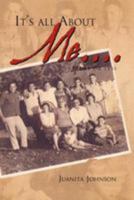 It's All about Me.... 1450092926 Book Cover