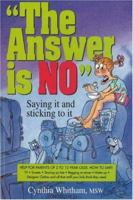 "The Answer Is NO": Saying It and Sticking to It 0962203645 Book Cover