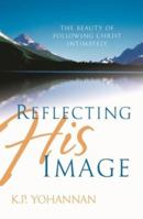 Reflecting His Image: The Beauty of Following Christ Intimately 159589005X Book Cover