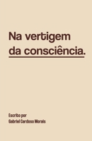 Na vertigem da consciência: Versos entre a razão e o abismo (Portuguese Edition) B0FBM7YFTK Book Cover