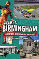 Secret Birmingham: A Guide to the Weird, Wonderful, and Obscure 1681066122 Book Cover