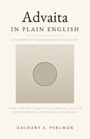 Advaita In Plain English: A Beginner's Guide To Nondual Vedanta, Self-Inquiry, And The Four States B0HHG56Y5M Book Cover