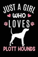 Just A Girl Who Loves Plott Hounds: Plott Hound Dog Owner Lover Gift Diary Blank Date & Blank Lined Notebook Journal 6x9 Inch 120 Pages White Paper 1673511260 Book Cover