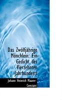 Das Zwölfjährige Mönchlein: Ein Gedicht des Vierzehnten Jahrhunderts 0526729090 Book Cover