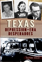 Texas Depression-Era Desperadoes 1626192278 Book Cover