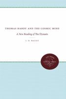 Thomas Hardy and the Cosmic Mind: A New Readig of The Dynasts 1469608472 Book Cover