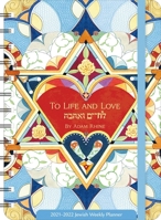 Hebrew Illuminations 2021 - 2022 Jewish Weekly Planner by Adam Rhine: 17-Month Calendar with Pocket (Aug 2021 - Dec 2022, 5" x 7" closed): To Life and Love 1631368397 Book Cover