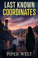 Last Known Coordinates: Crescent Harbor Mystery Series - Book One B0G6KKJR8R Book Cover
