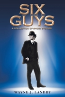 Six Guys: A Collection of Short Stories 1662916035 Book Cover