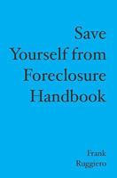 Save Yourself from Foreclosure Handbook 1419687999 Book Cover