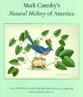Mark Catesby's Natural History of America: The Watercolors from the Royal Library Windsor Castle 1858940389 Book Cover